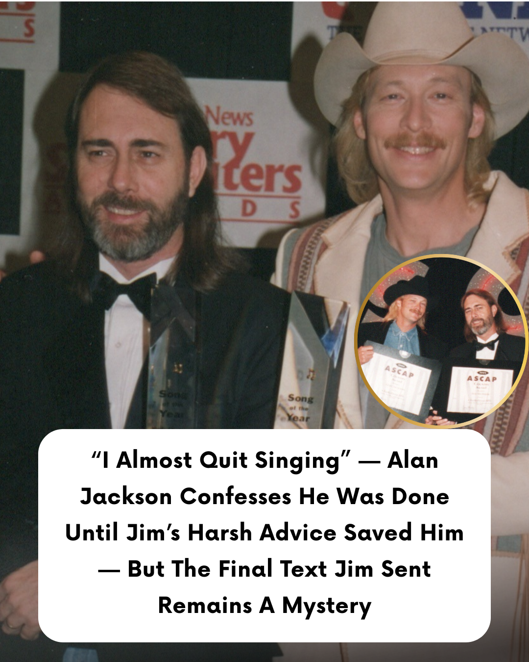 “I Almost Quit Singing” — Alan Jackson Confesses He Was Done Until Jim’s Harsh Advice Saved Him — But The Final Text Jim Sent Remains A Mystery